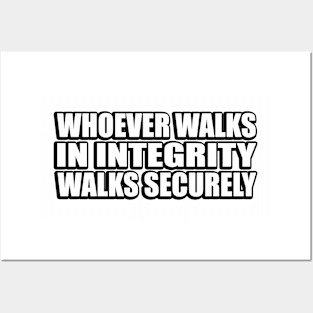 Whoever walks in integrity walks securely Posters and Art